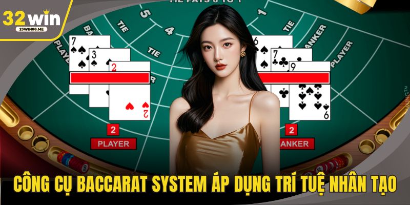 Công cụ Baccarat System áp dụng trí tuệ nhân tạo