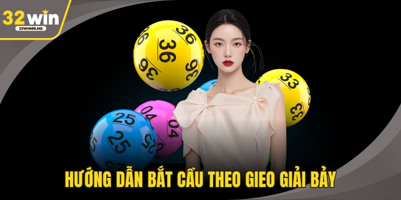 Hướng dẫn bắt cầu theo gieo giải bảy
