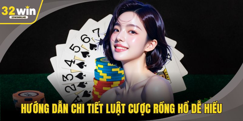 Hướng dẫn chi tiết luật cược Rồng Hổ dễ hiểu