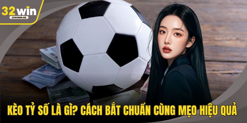 Kèo Tỷ Số