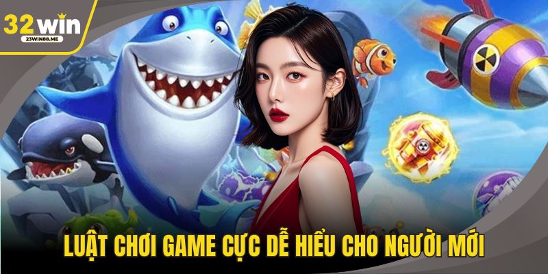 Luật chơi game cực dễ hiểu cho người mới
