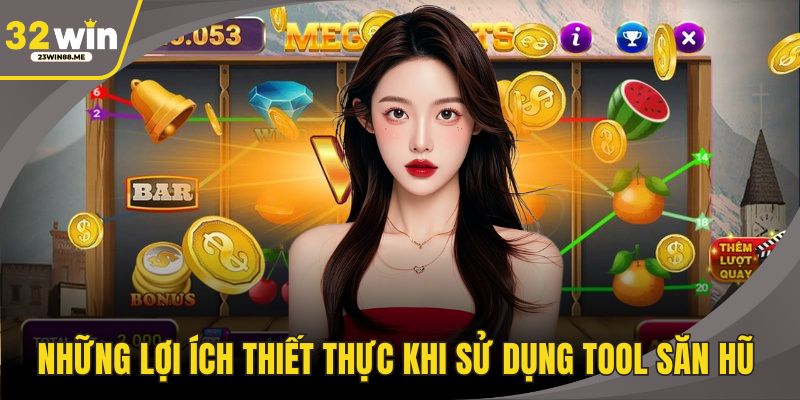 Những lợi ích thiết thực khi sử dụng tool săn hũ 