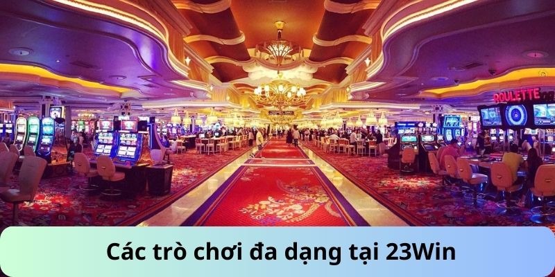 Các trò chơi đa dạng