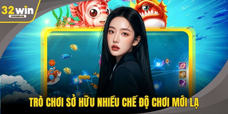 Trò chơi sở hữu nhiều chế độ chơi mới lạ